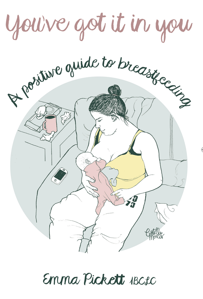 Youve Got It In You A Positive Guide to Breastfeeding Emma Pickett - photo 1