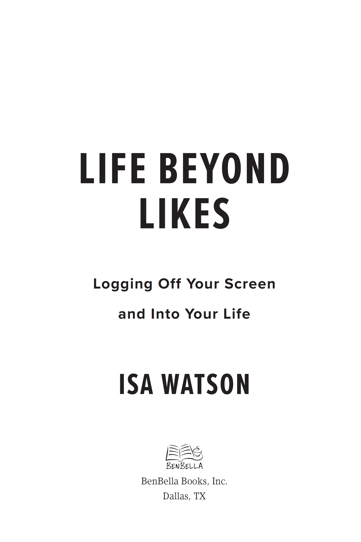 Life Beyond Likes copyright 2023 by Isa Watson All rights reserved No part of - photo 3