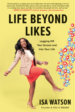 Isa Watson - Life Beyond Likes: Logging Off Your Screen and Into Your Life