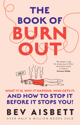 Bev Aisbett - The Book of Burnout: What It Is, Why It Happens, Who Gets It, and How to Stop It Before It Stops You!
