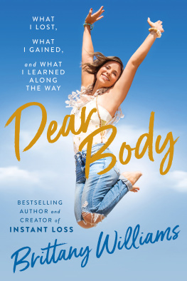 Brittany Williams Dear Body: What I Lost, What I Gained, and What I Learned Along the Way