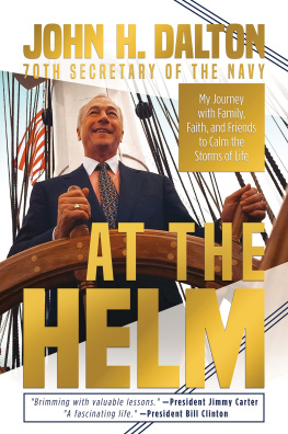 John H. Dalton - At the Helm: My Journey with Family, Faith, and Friends to Calm the Storms of Life