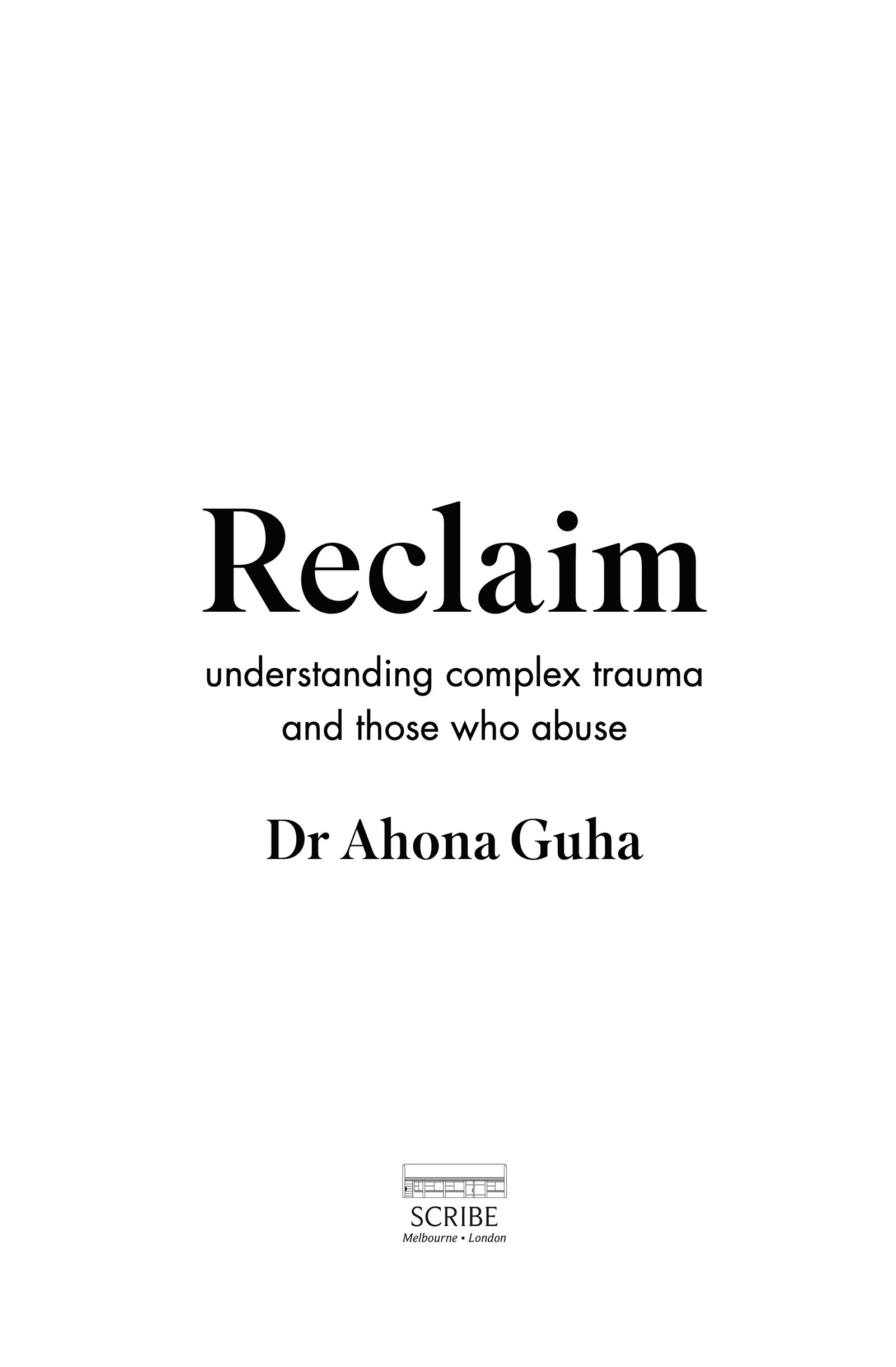 Reclaim DR AHONA GUHA is a clinical and forensic psychologist and a survivor - photo 1