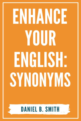 Daniel B. Smith Enhance Your English: Synonyms