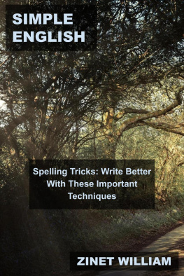 Zinet William - Simple English Spelling Tricks: Write Better With These Important Techniques