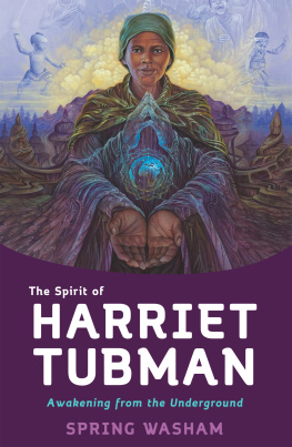 Spring Washam The Spirit of Harriet Tubman: Awakening from the Underground