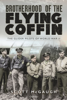 Scott McGaugh Brotherhood of the Flying Coffin: The Glider Pilots of World War II