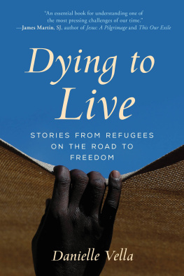 Danielle Vella - Dying to Live: Stories from Refugees on the Road to Freedom