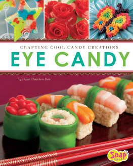 Dana Meachen Rau - Eye Candy: Crafting Cool Candy Creations