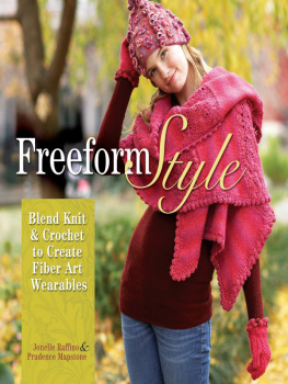 Jonelle Raffino - Freeform Style: Blend Knit and Crochet to Create Fiber Art Wearables