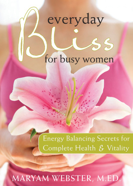 Maryam Webster - Everyday Bliss for Busy Women: Energy Balancing Secrets for Complete Health and Vitality