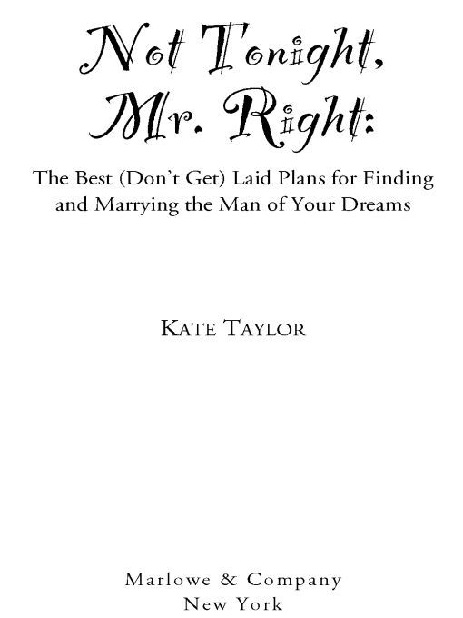 Table of Contents PRAISE FOR Not Tonight Mr Right Sexpert Kate - photo 1
