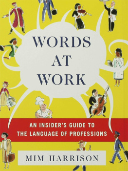 Mim Harrison Words at Work: An Insiders Guide to the Language of Professions