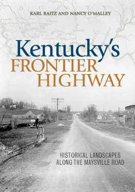 Karl Raitz - Kentuckys Frontier Highway: Historical Landscapes Along the Maysville Road