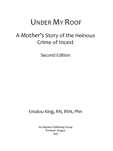 Under My Roof A Mothers Story of theHeinous Crime of Incest Second - photo 1