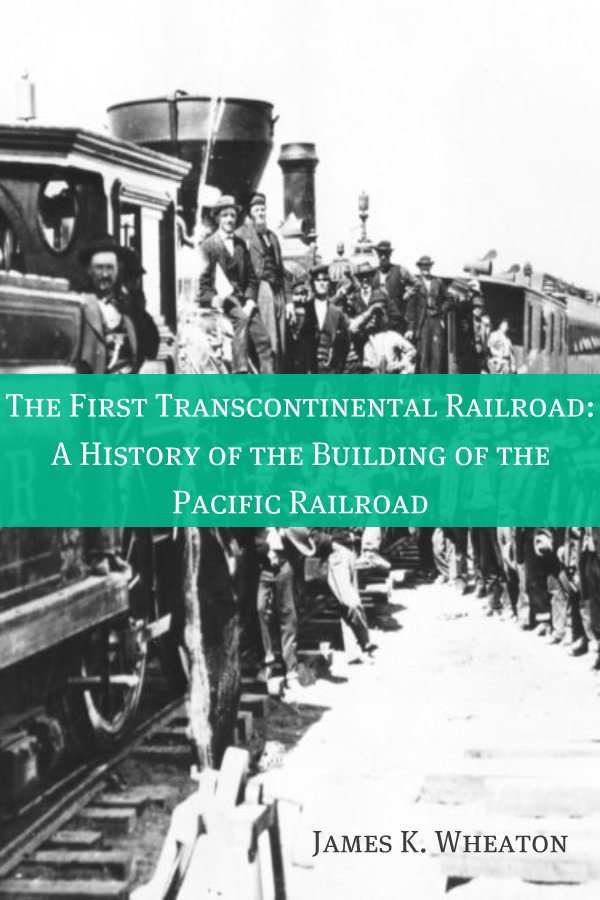 The First Transcontinental Railroad A History of the Building of the - photo 1