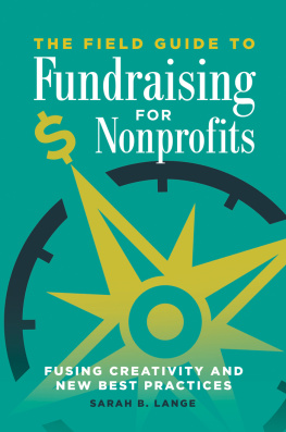 Sarah B. Lange The Field Guide to Fundraising for Nonprofits