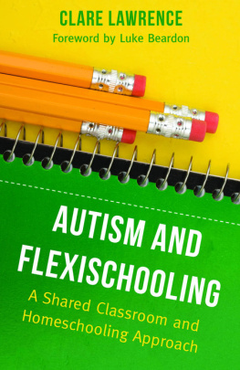Clare Lawrence - Autism and Flexischooling: A Shared Classroom and Homeschooling Approach
