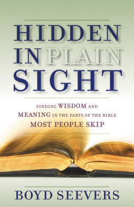 Dr. Boyd Seevers Hidden in Plain Sight: Finding Wisdom and Meaning in the Parts of the Bible Most People Skip