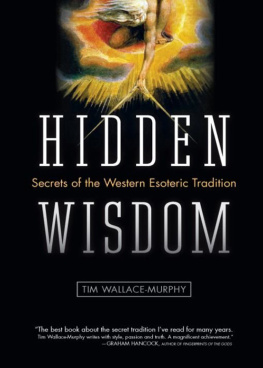 Tim Wallace-Murphy Hidden Wisdom: The Secrets of the Western Esoteric Tradition