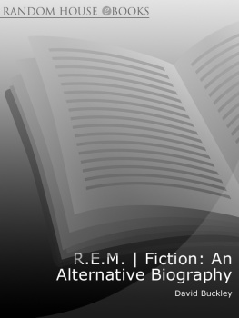 David Buckley R.E.M. Fiction: An Alternative Biography