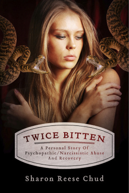 Sharon Reese Chud Twice Bitten: A Personal Story Of Psychopathic/Narcissistic Abuse And Recovery