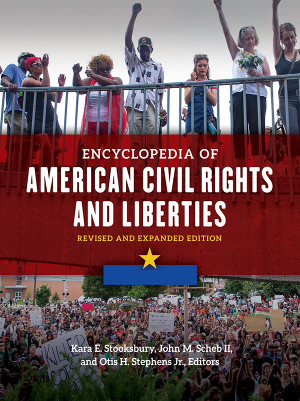 ENCYCLOPEDIA OF AMERICAN CIVIL RIGHTS AND LIBERTIES Copyright 2017 by ABC-CLIO - photo 1