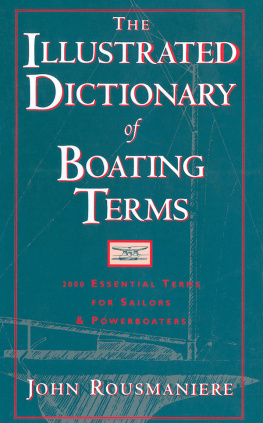 John Rousmaniere - The Illustrated Dictionary of Boating Terms: 2000 Essential Terms for Sailors and Powerboaters (Revised Edition)