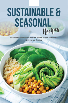 Stephanie Sharp - Sustainable & Seasonal Recipes: Sustainable and Delicious Seasonal Recipes for Any Time of Year