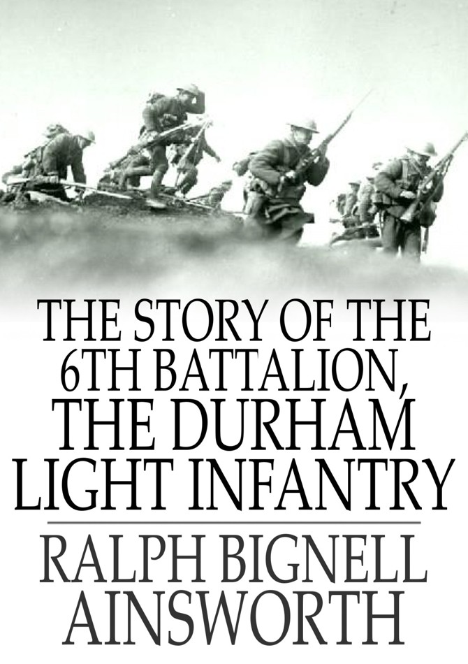 THE STORY OF THE 6TH BATTALION THE DURHAM LIGHT INFANTRY FRANCE APRIL - photo 1