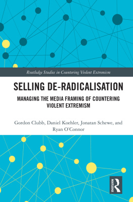 Gordon Clubb - Selling De-Radicalisation: Managing the Media Framing of Countering Violent Extremism