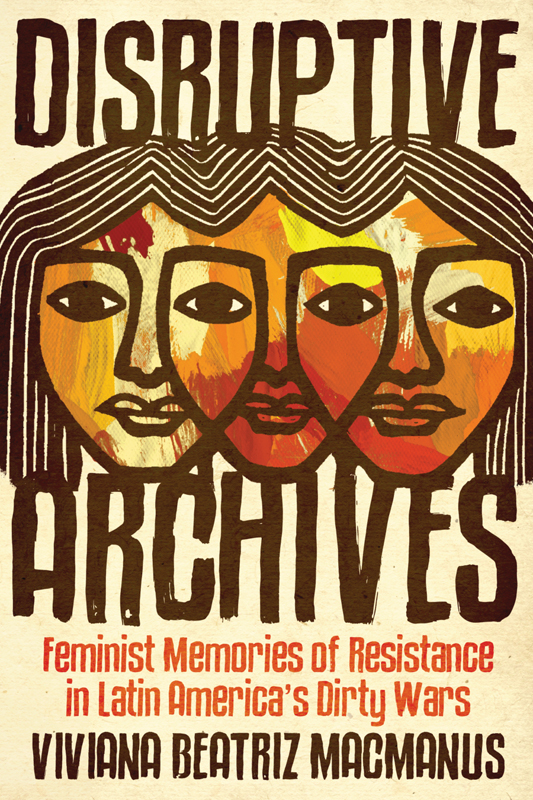 DISRUPTIVE ARCHIVES DISSIDENT FEMINISMS Elora Halim Chowdhury Editor A list - photo 1