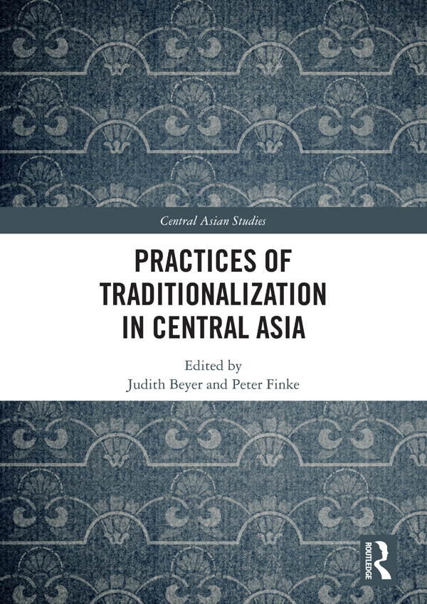 Practices of Traditionalization in Central Asia Practices of - photo 1