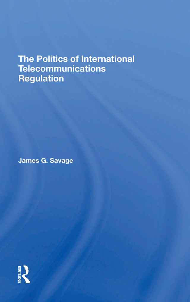 The Politics of International Telecommunications Regulation The Politics of - photo 1