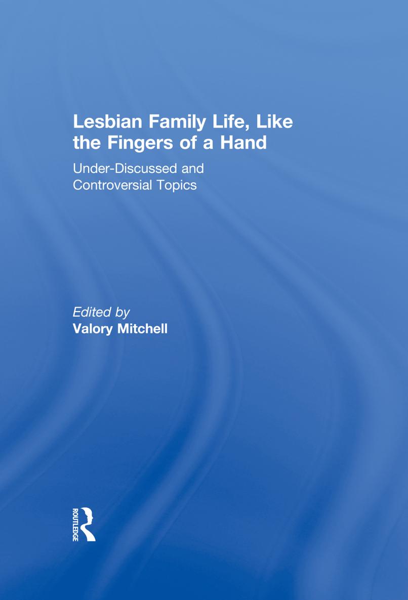 Lesbian Family Life Like the Fingers of a Hand In this book an array of - photo 1