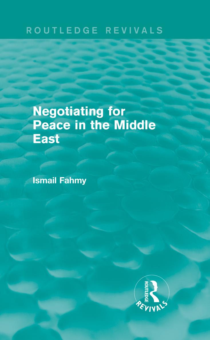 Routledge Revivals Negotiating for Peace in the Middle East Ismail Fahmy was - photo 1