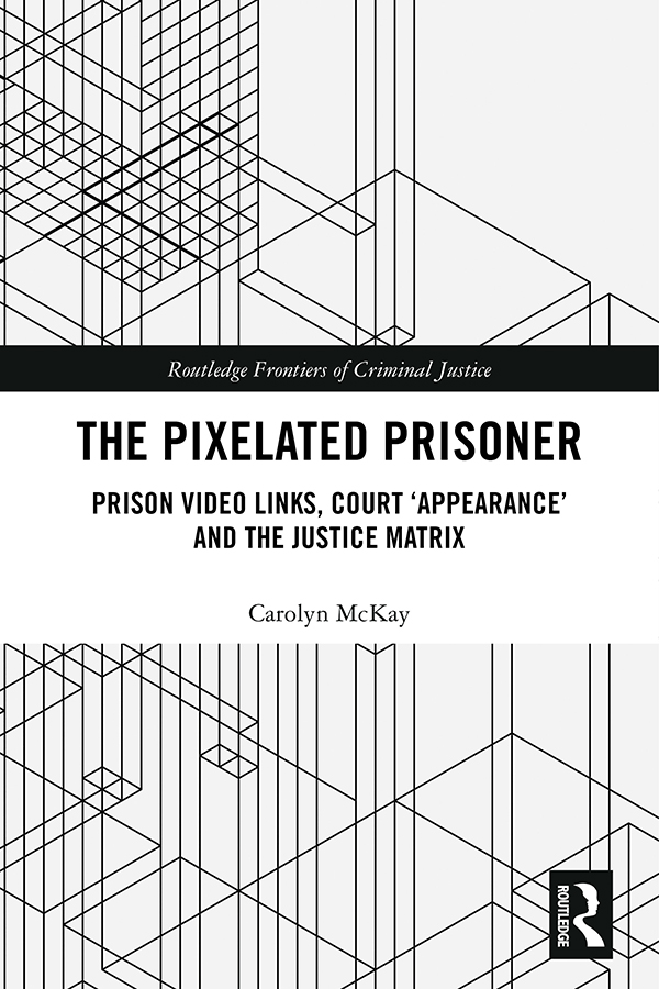 The Pixelated Prisoner Technological linkages between justice and law - photo 1