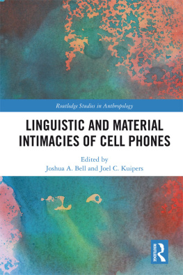 Joshua A. Bell - Linguistic and Material Intimacies of Cell Phones