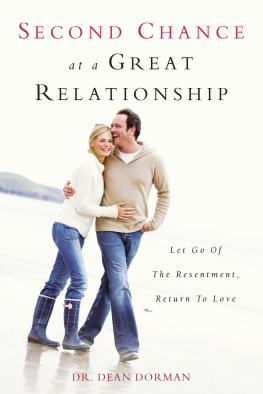 Dean Dorman - Second Chance at a Great Relationship: Let Go of the Resentment, Return to Love