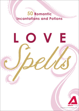 Media Adams - Love Spells: 50 Romantic Incantations and Potions