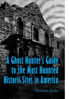 Terrance Zepke - A Ghost Hunters Guide to the Most Haunted Historic Sites in America
