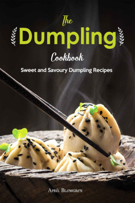 April Blomgren - The Dumpling Cookbook: Sweet and Savoury Dumpling Recipes