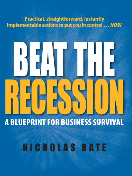 Beat the Recession A Blueprint for Business Survival - image 1