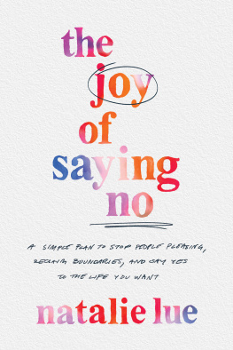 Natalie Lue The Joy of Saying No: A Simple Plan to Stop People Pleasing, Reclaim Boundaries, and Say Yes to the Life You Want