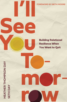 Heather Thompson Day - Ill See You Tomorrow: Building Relational Resilience When You Want to Quit