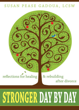 Susan Pease Gadoua - Stronger Day by Day: Reflections for Healing and Rebuilding After Divorce