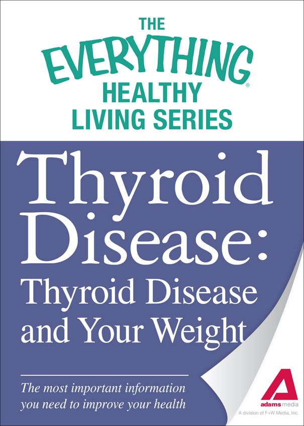 The Everything Healthy Living Series Thyroid Disease Thyroid Disease and - photo 1