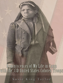 Susie King Taylor Reminiscences of My Life in Camp with the 33d United States Colored Troops, Late 1st S. C. Volunteers