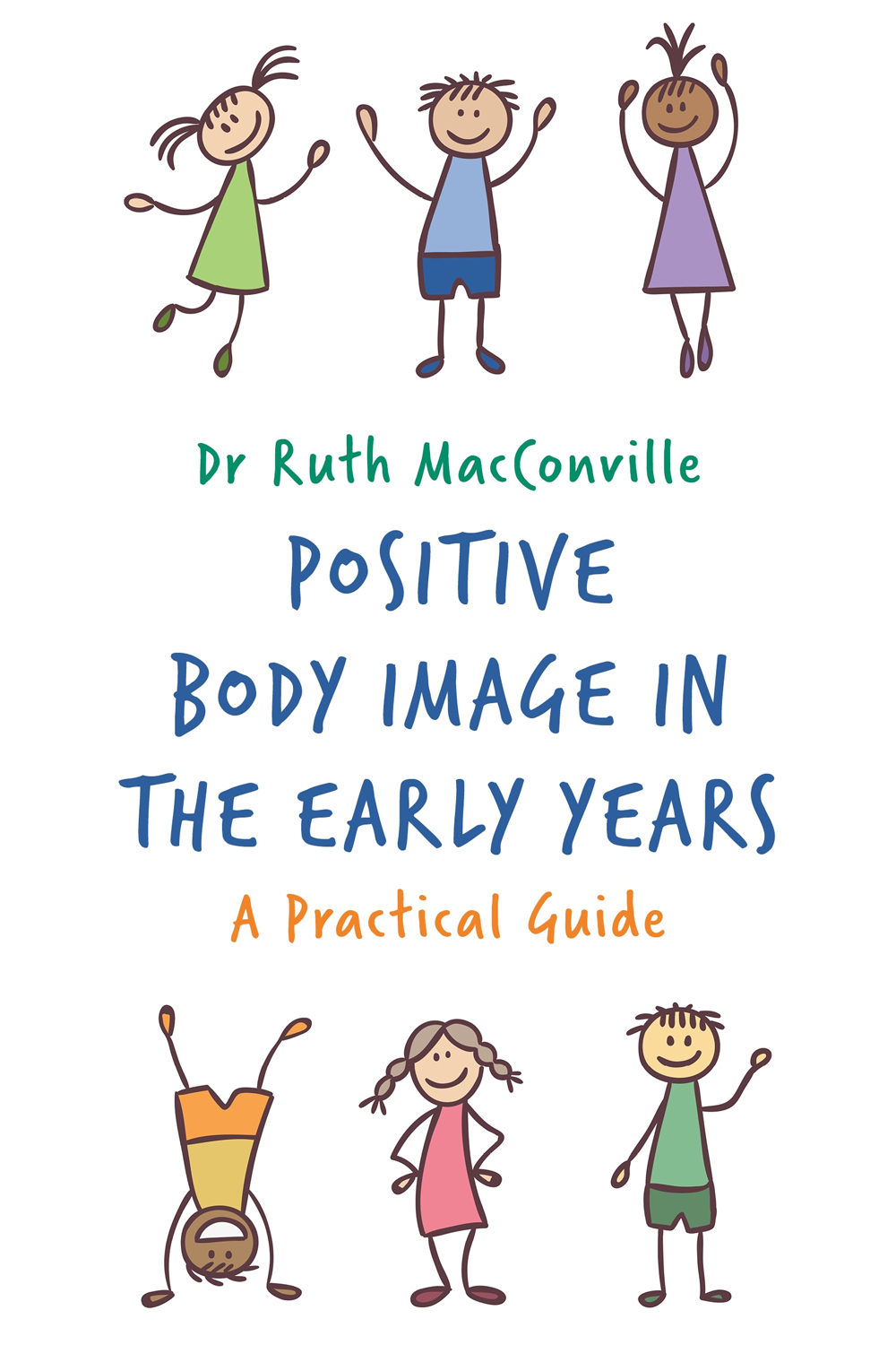 POSITIVE BODY IMAGE in the EARLY YEARS A Practical Guide RUTH MA C - photo 1