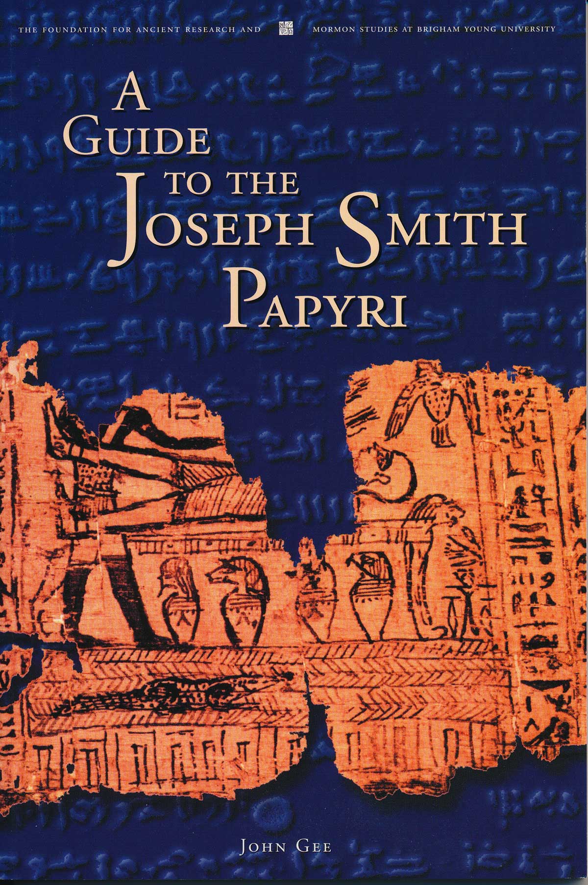 A Guide to the Joseph Smith Papyri John Gee 2000 Foundation for Ancient - photo 1